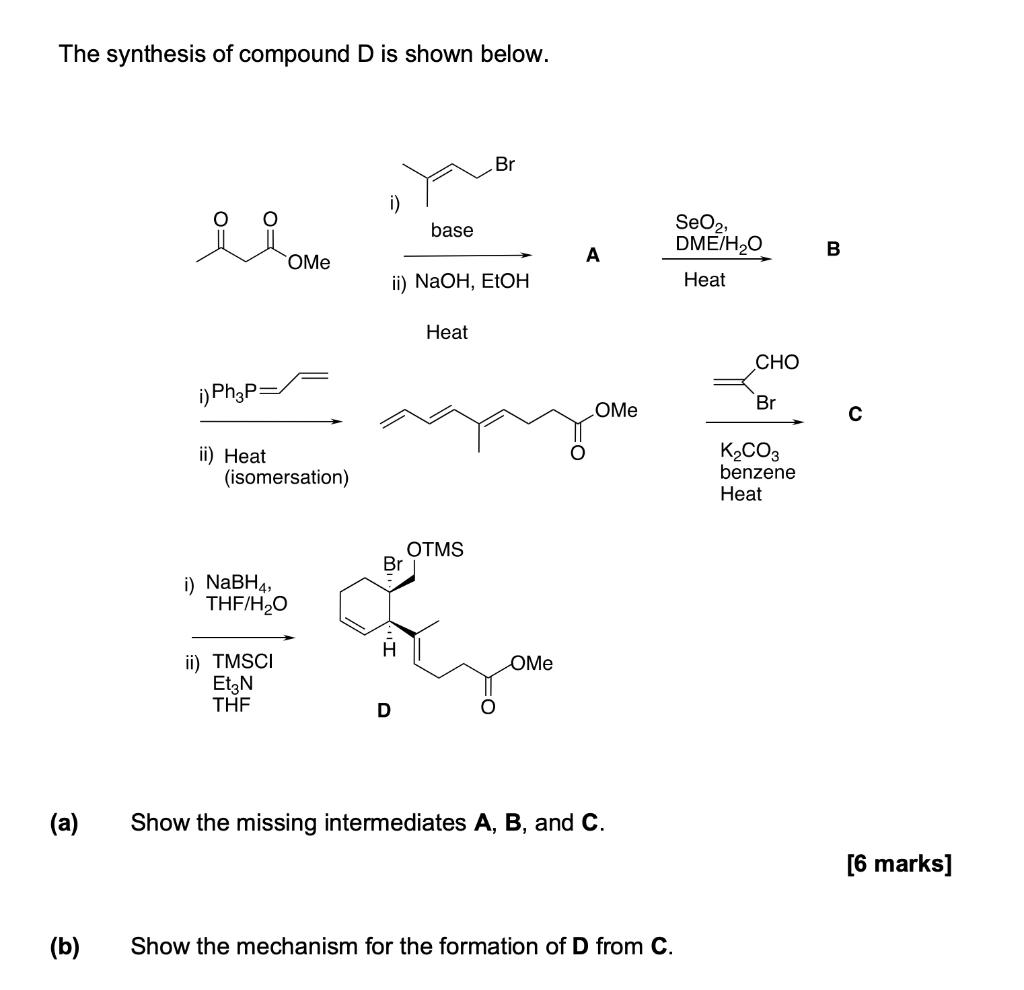 The Synthesis Of Compound D Is Shown Below Br I Cimo Base Seo2 Dme H20 A B Ii Naoh Etoh Heat Heat Cho I Ph3p Br Ome 1