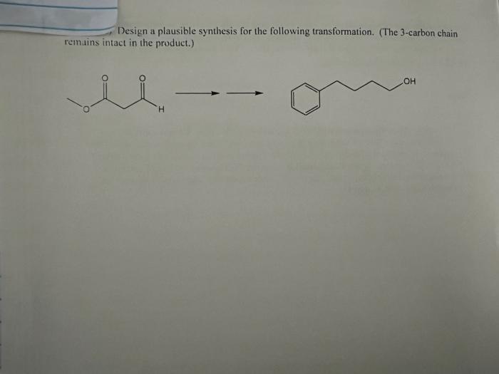 Design A Plausible Synthesis For The Following Transformation The 3 Carbon Chain Remains Intact In The Product Oh 1