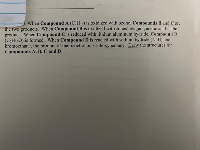 When Compound A C7h14 Is Oxidized With Ozone Compounds B And Care The Two Products When Compound B Is Oxidized With 1