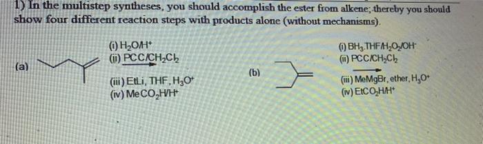 1 In The Multistep Syntheses You Should Accomplish The Ester From Alkene Thereby You Should Show Four Different React 1