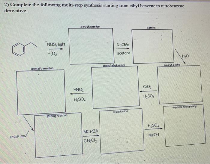 2 Complete The Following Multi Step Synthesis Starting From Ethyl Benzene To Nitrobenzene Derivative Bere Bromide Styre 1