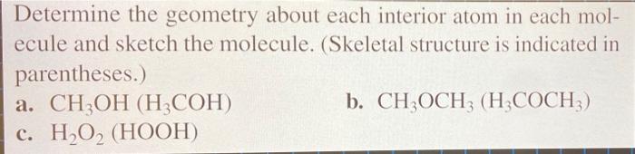 Determine The Geometry About Each Interior Atom In Each Mol Ecule And Sketch The Molecule Skeletal Structure Is Indic 2