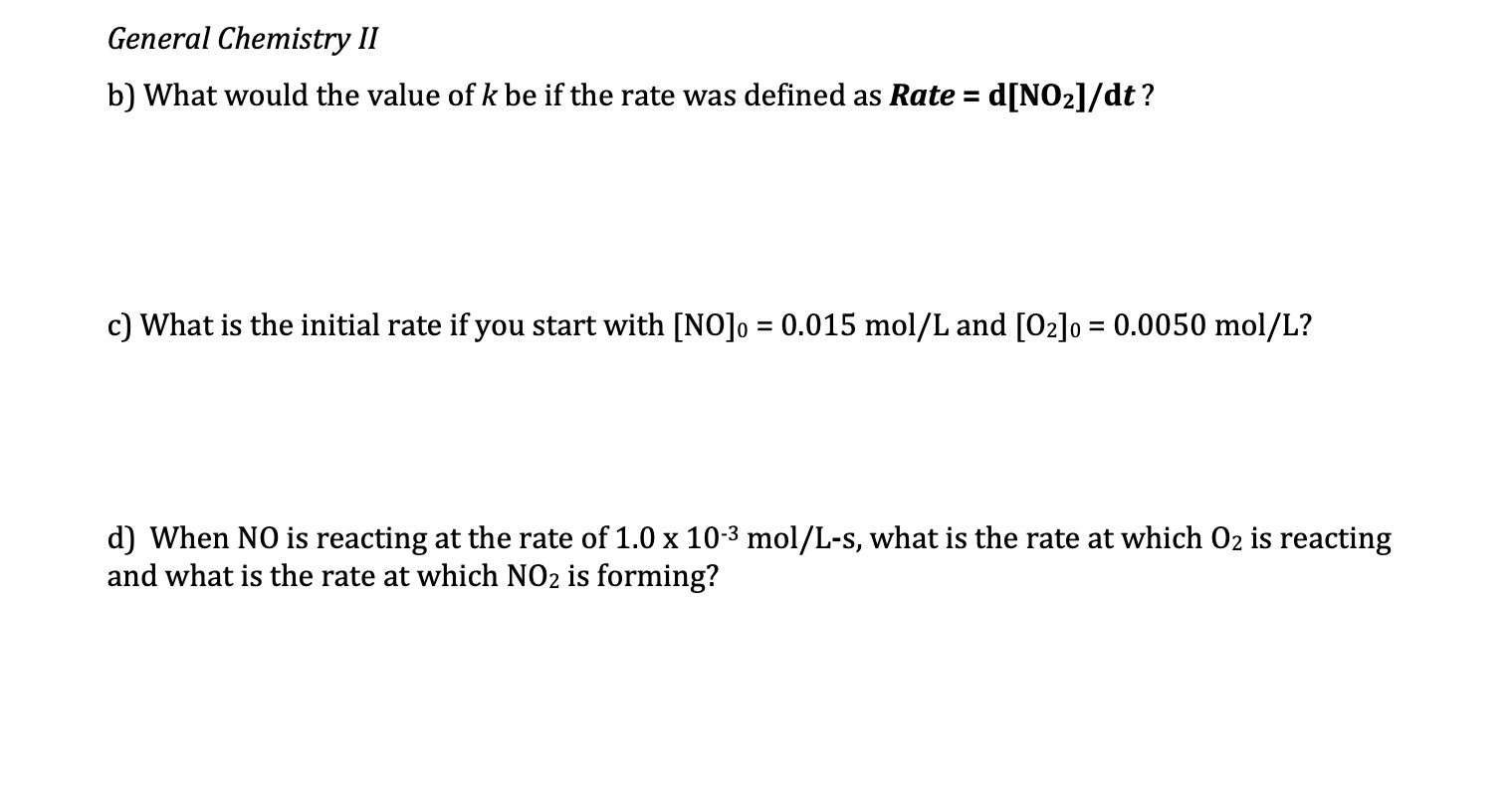 General Chemistry Ii B What Would The Value Of K Be If The Rate Was Defined As Rate D No2 Dt C What Is The Initi 1