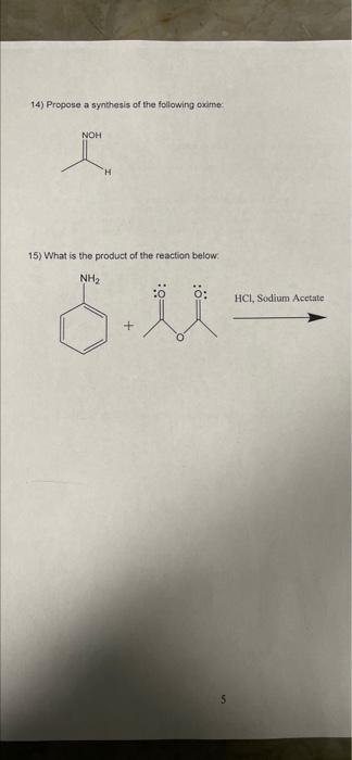14 Propose A Synthesis Of The Following Oxime Noh 15 What Is The Product Of The Reaction Below Nh2 00 Hci Sodium 1
