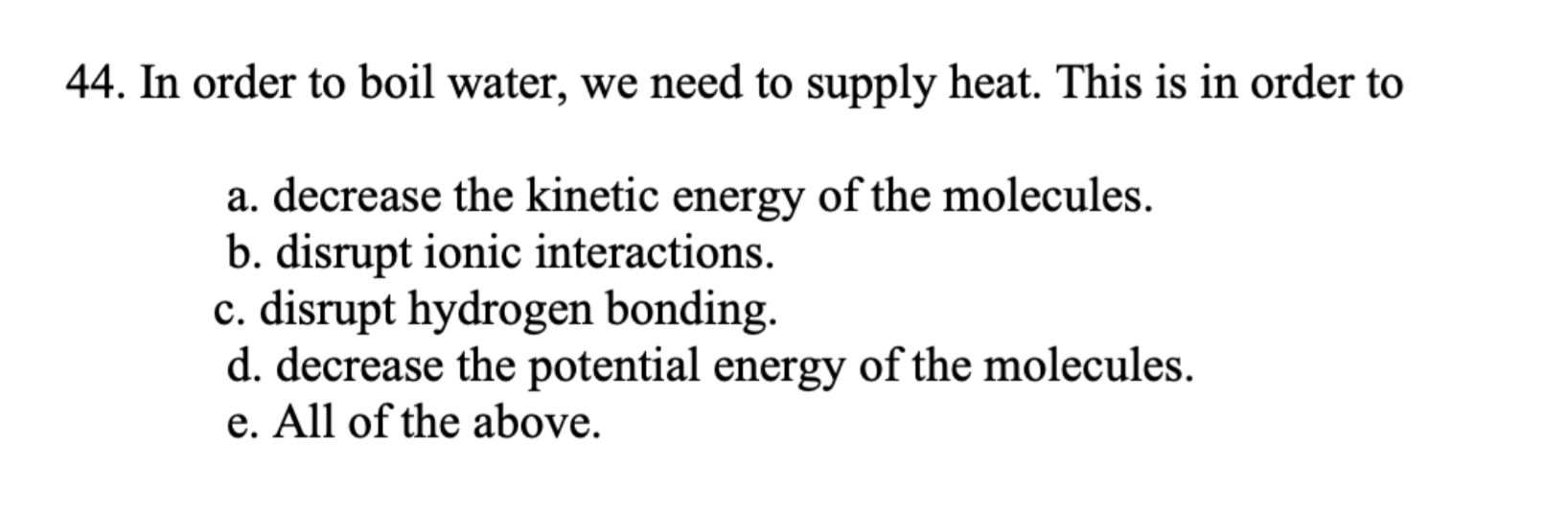 44 In Order To Boil Water We Need To Supply Heat This Is In Order To A Decrease The Kinetic Energy Of The Molecules 1