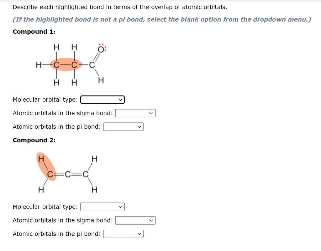 Describe Each Highlighted Bond In Terms Of The Overlap Of Atomic Orbitals If The Highlighted Bond Is Not A Pi Bond Se 1