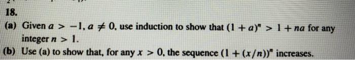 18 A Given A 1 A 0 Use Induction To Show That 1 A 1 Na For Any Integer N 1 B Use A To Show That 1