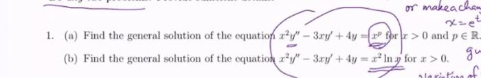 Or Make A Chan Xe 1 A Find The General Solution Of The Equation Xy 3ry 4y For X 0 And P E R B Find The Ge 1