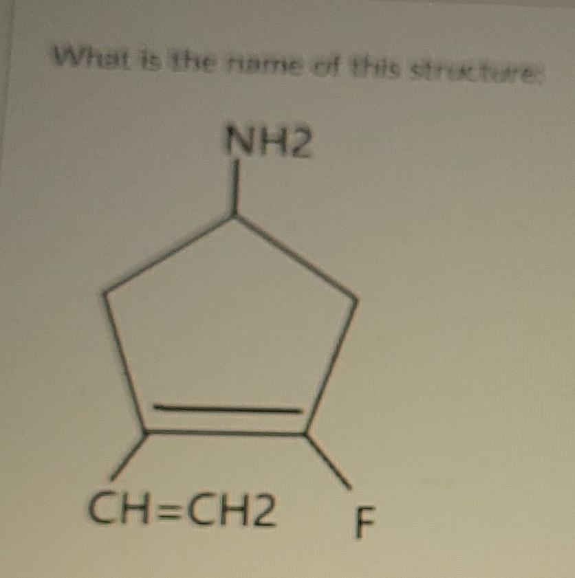 What Is The Name Of This Structure Nh2 Ch Ch2 F 1