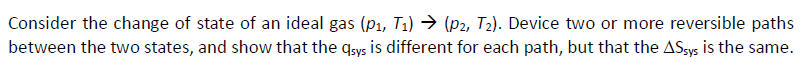 Consider The Change Of State Of An Ideal Gas P1 T1 P2 T2 Device Two Or More Reversible Paths Between The Two St 1