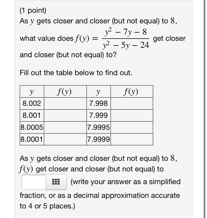 1 Point As Y Gets Closer And Closer But Not Equal To 8 Y2 7y 8 What Value Does F Y Get Closer Y2 5y 24 And 1