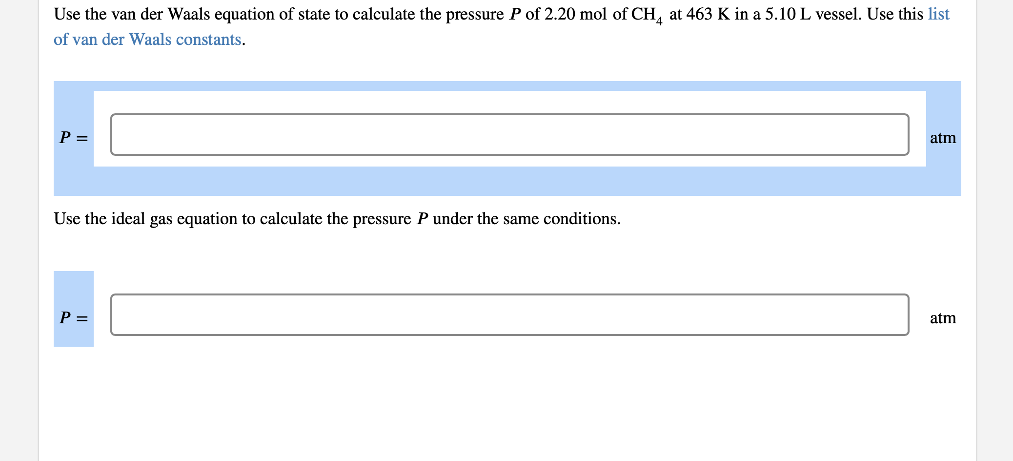 Use The Van Der Waals Equation Of State To Calculate The Pressure P Of 2 20 Mol Of Ch4 At 463 K In A 5 10 L Vessel Use 1