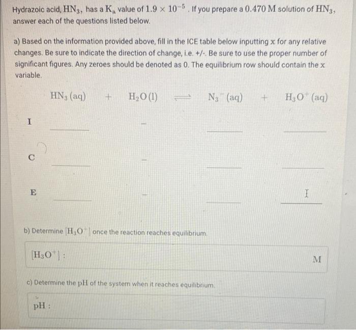 X Hydrazoic Acid Hn3 Has A K Value Of 1 9 X 10 5 If You Prepare A 0 470 M Solution Of Hn3 Answer Each Of The Questi 1