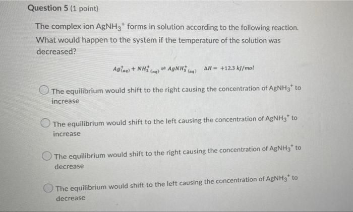 The Complex Ion Agnh3t Forms In Solution According To The Following Reaction What Would Happen To The System If Agno3 W 2