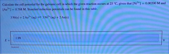 Calculate The Cell Potential For The Galvanic Cell In Which The Given Reaction Occurs At 25 C Given That Ni 1 0 00 1