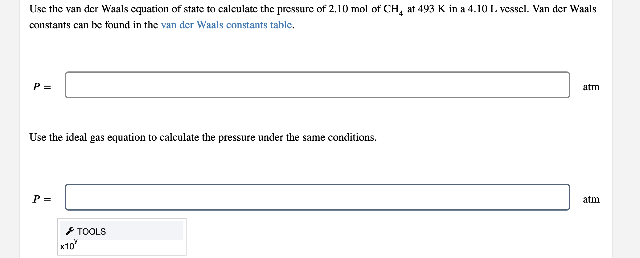 Use The Van Der Waals Equation Of State To Calculate The Pressure Of 2 10 Mol Of Ch4 At 493 K In A 4 10 L Vessel Van De 1