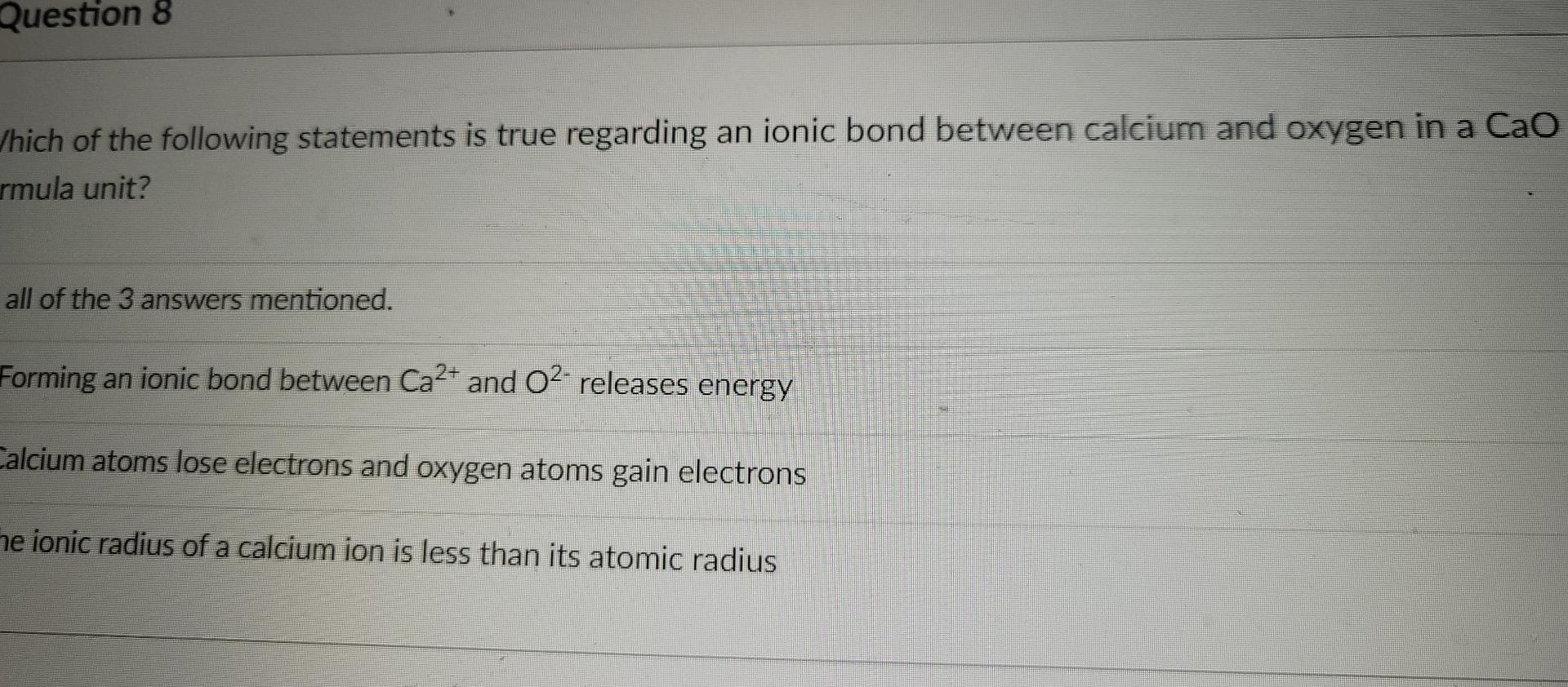 Question 8 Which Of The Following Statements Is True Regarding An Ionic Bond Between Calcium And Oxygen In A Cao Rmula U 1