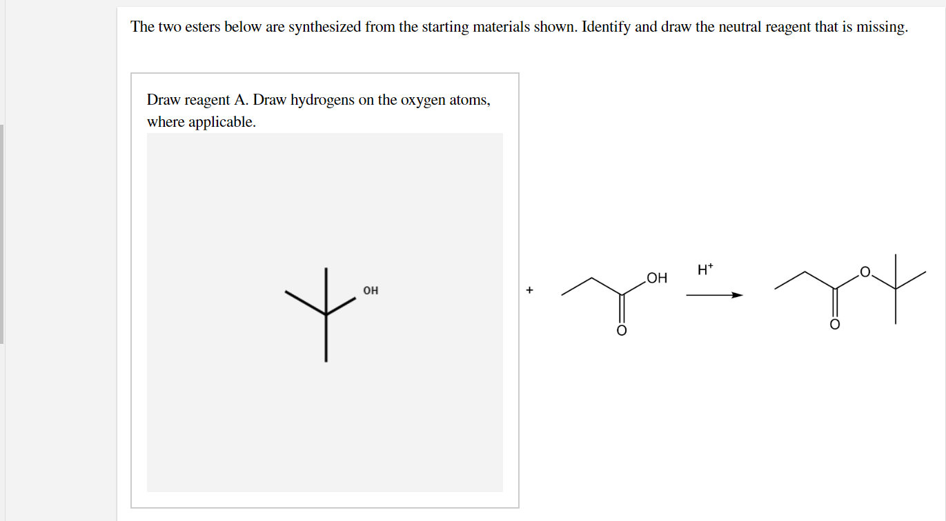 The Two Esters Below Are Synthesized From The Starting Materials Shown Identify And Draw The Neutral Reagent That Is Mi 1