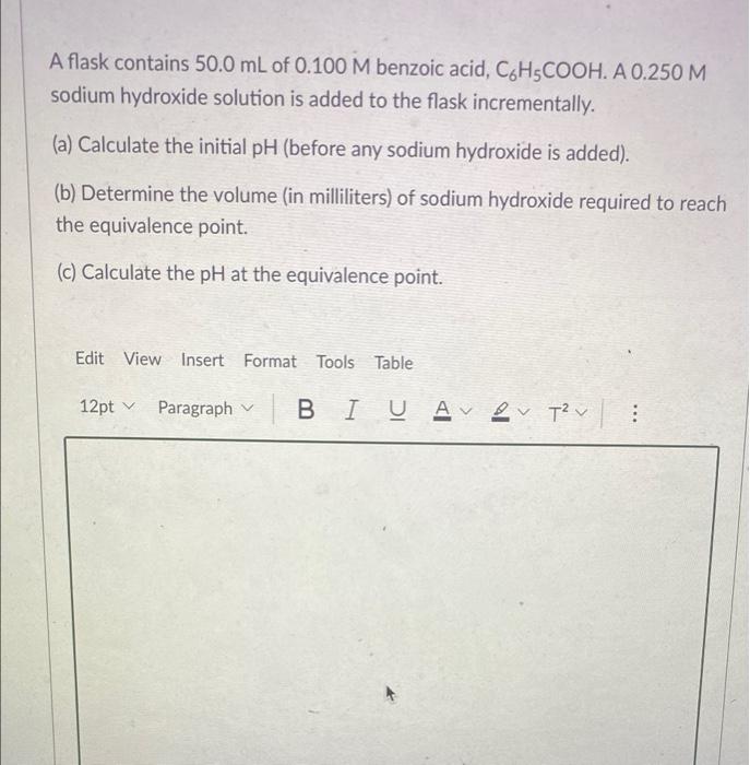 A Flask Contains 50 0 Ml Of 0 100 M Benzoic Acid C H Cooh A 0 250 M Sodium Hydroxide Solution Is Added To The Flask In 1