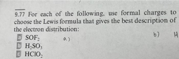 9 77 For Each Of The Following Use Formal Charges To Choose The Lewis Formula That Gives The Best Description Of The El 1