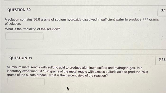 Question 30 3 1 A Solution Contains 36 0 Grams Of Sodium Hydroxide Dissolved In Sufficient Water To Produce 777 Grams Of 1