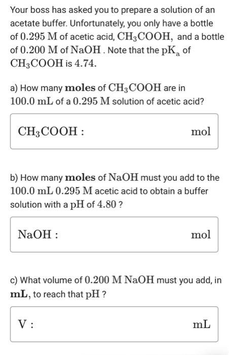 Your Boss Has Asked You To Prepare A Solution Of An Acetate Buffer Unfortunately You Only Have A Bottle Of 0 295 M Of 1