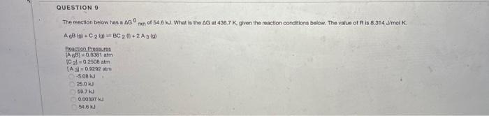 Questions The Reaction Below Has A Agrx Of 546 What Is The Ag A 436 7 K Given The Reaction Conditions Below The Value 1