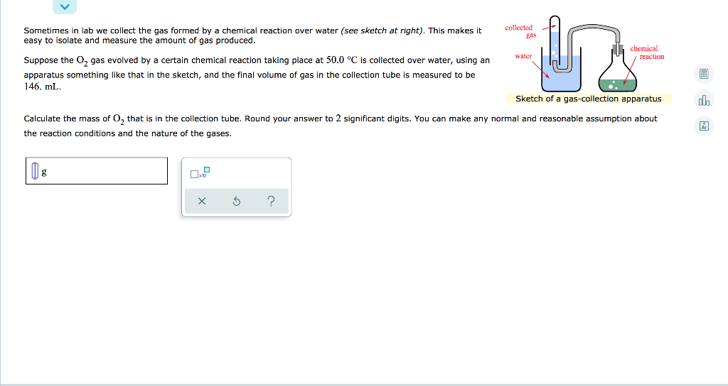 Collected Gas Sometimes In Lab We Collect The Gas Formed By A Chemical Reaction Over Water See Sketch At Right This M 1