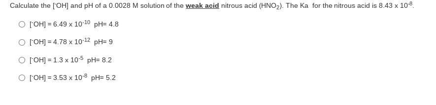 Calculate The Oh And Ph Of A 0 0028 M Solution Of The Weak Acid Nitrous Acid Hno2 The Ka For The Nitrous Acid Is 8 1