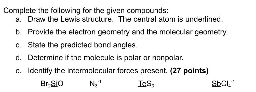 Complete The Following For The Given Compounds A Draw The Lewis Structure The Central Atom Is Underlined B Provide 1