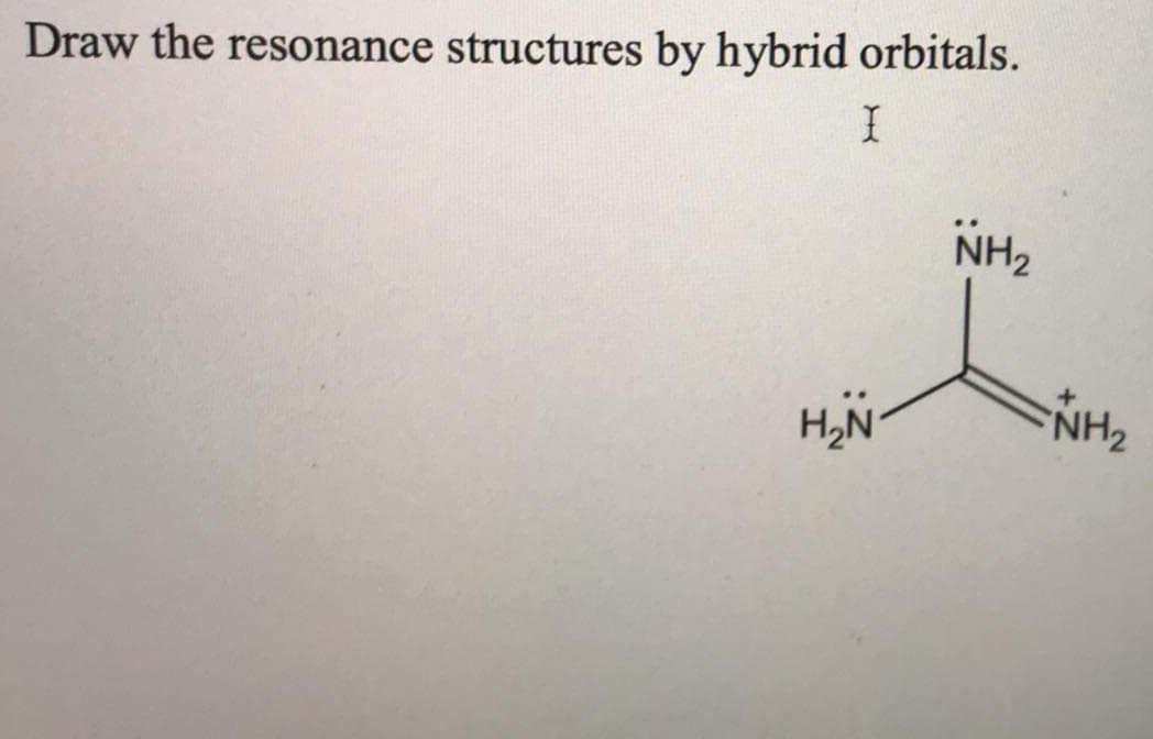 Draw The Resonance Structures By Hybrid Orbitals I Nh Hn Nh2 1