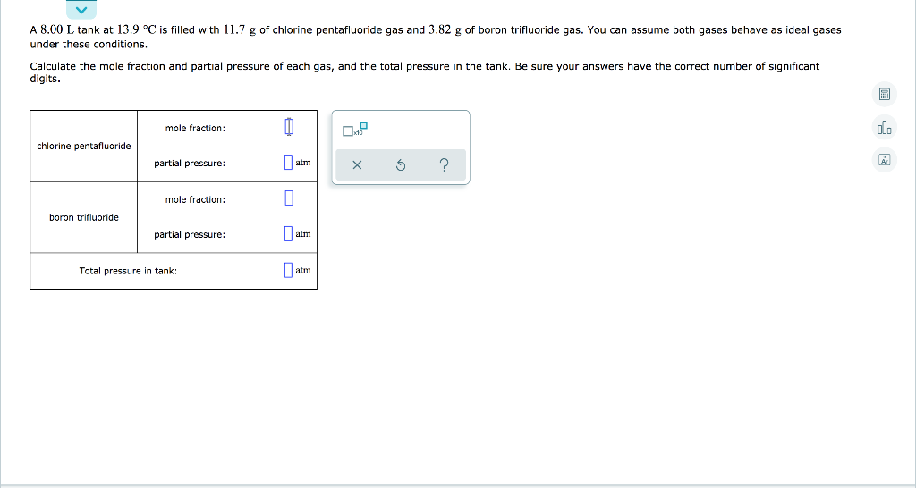 A 8 00 L Tank At 13 9 C Is Filled With 11 7 G Of Chlorine Pentafluoride Gas And 3 82 G Of Boron Trifluoride Gas You Ca 1
