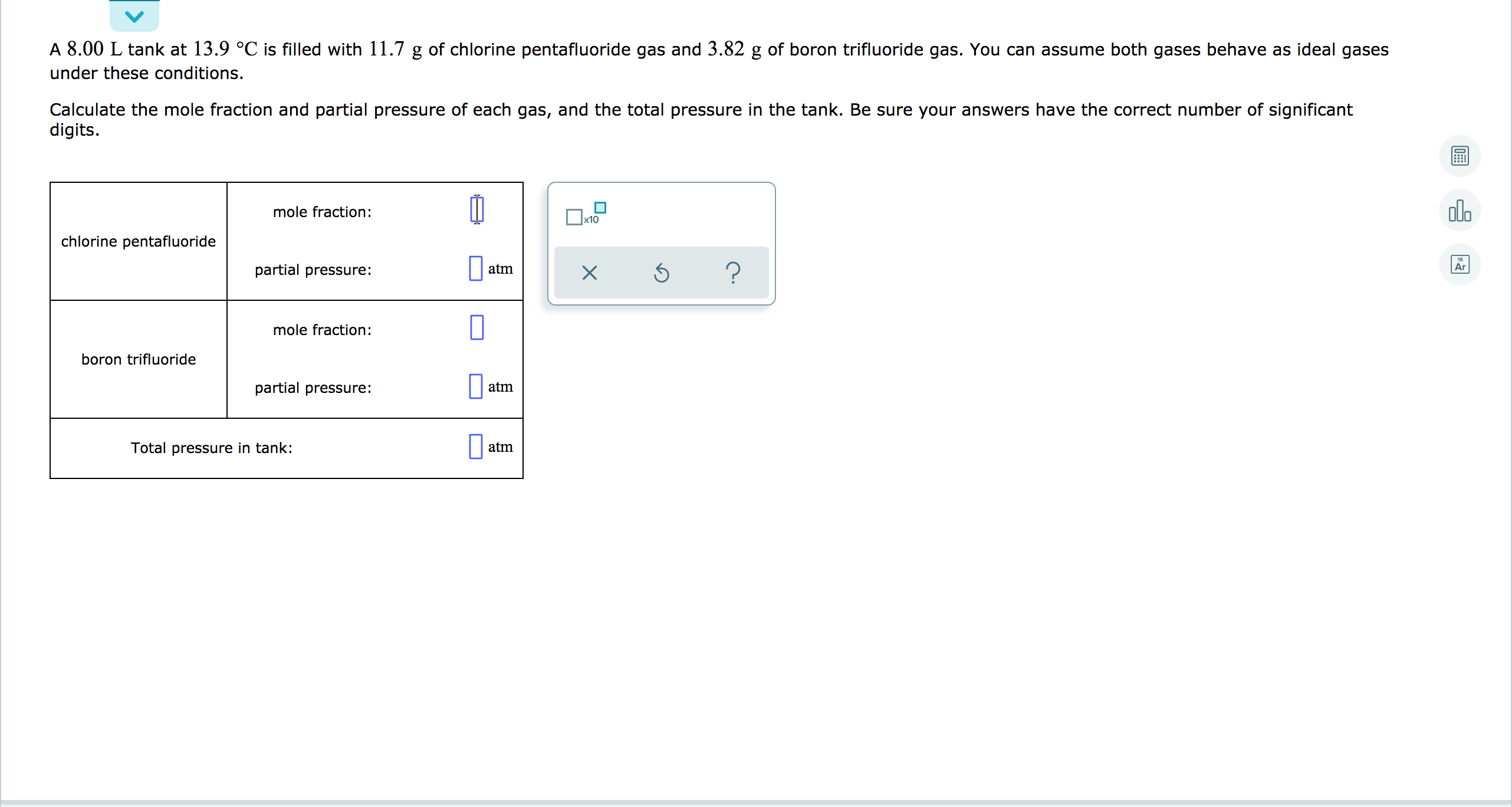 A 8 00 L Tank At 13 9 C Is Filled With 11 7 G Of Chlorine Pentafluoride Gas And 3 82 G Of Boron Trifluoride Gas You Ca 1