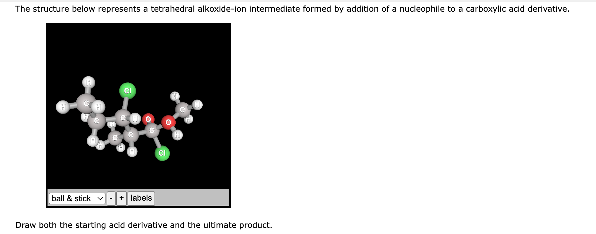 The Structure Below Represents A Tetrahedral Alkoxide Ion Intermediate Formed By Addition Of A Nucleophile To A Carboxyl 1
