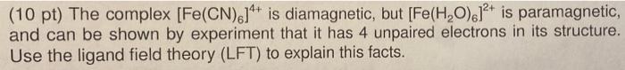 10 Pt The Complex Fe Cn 14 Is Diamagnetic But Fe H 0 12 Is Paramagnetic And Can Be Shown By Experiment That It 1