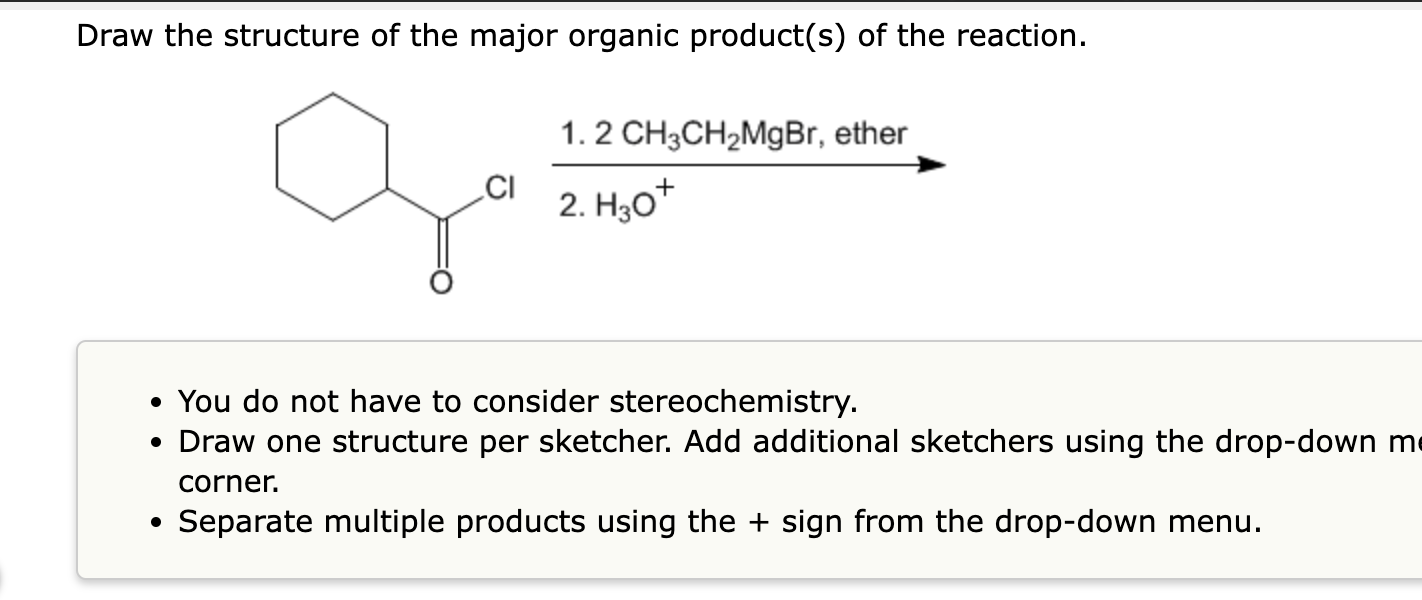 Draw The Structure Of The Major Organic Product S Of The Reaction 1 2 Ch3ch2mgbr Ether Ci 2 Hz0 You Do Not Have T 1