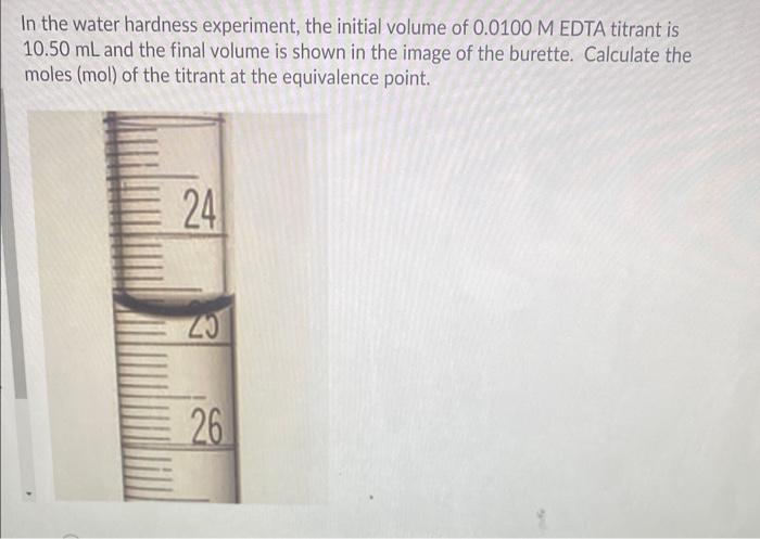 In The Water Hardness Experiment The Initial Volume Of 0 0100 M Edta Titrant Is 10 50 Ml And The Final Volume Is Shown 1