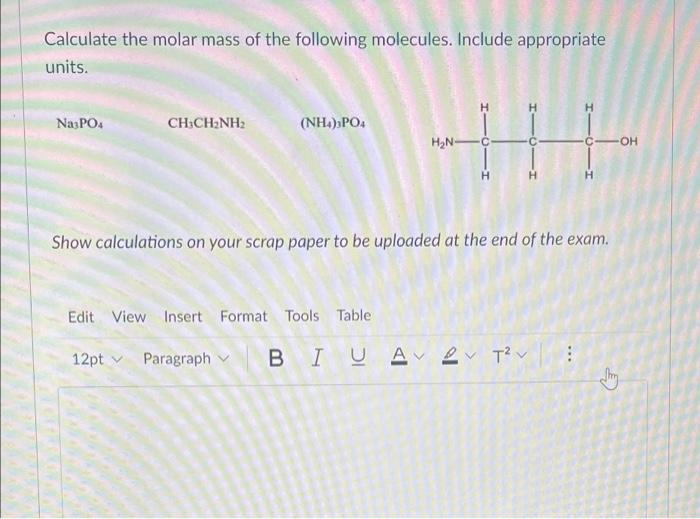 Calculate The Molar Mass Of The Following Molecules Include Appropriate Units H H H Na3po4 Ch Ch2nh2 Nh4 3po4 H2n C 1