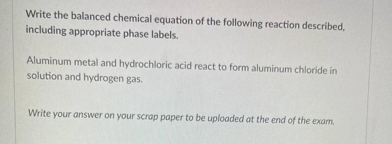 Write The Balanced Chemical Equation Of The Following Reaction Described Including Appropriate Phase Labels Aluminum M 1