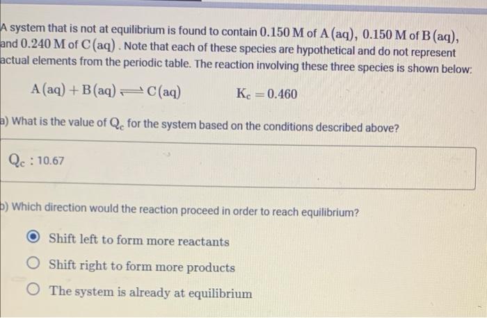 A System That Is Not At Equilibrium Is Found To Contain 0 150 M Of A Aq 0 150 M Of B Aq And 0 240 M Of C Aq Note 1