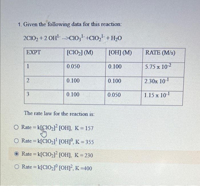 1 Given The Following Data For This Reaction 2c102 2 Oh C1031 C102 H20 Expt C102 M Oh M Rate M S 1 0 1