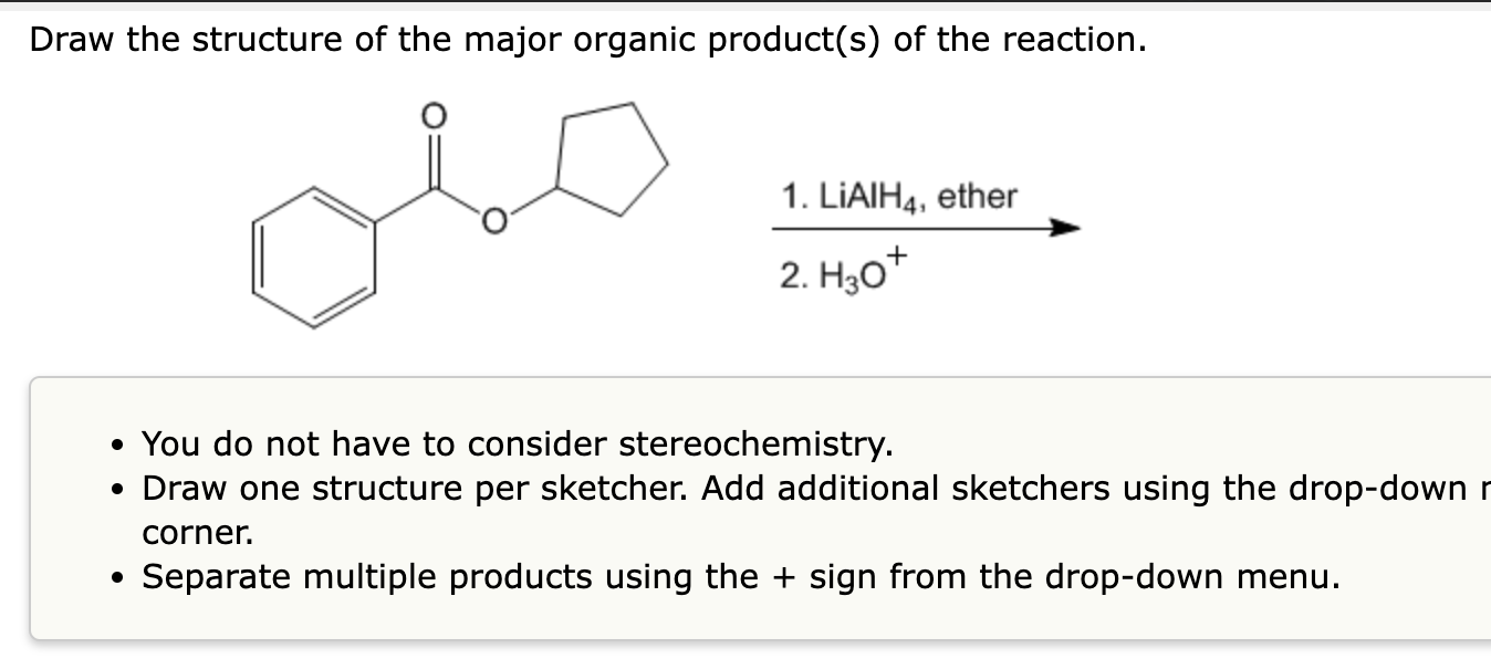 Draw The Structure Of The Major Organic Product S Of The Reaction 1 Lialh4 Ether 2 H30 You Do Not Have To Conside 1