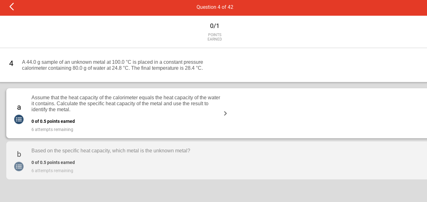 Question 4 Of 42 0 1 Points Earned 4 A 44 0 G Sample Of An Unknown Metal At 100 0 C Is Placed In A Constant Pressure 1