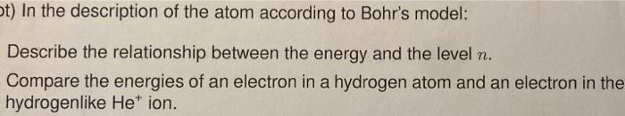Ot In The Description Of The Atom According To Bohr S Model Describe The Relationship Between The Energy And The Level 1