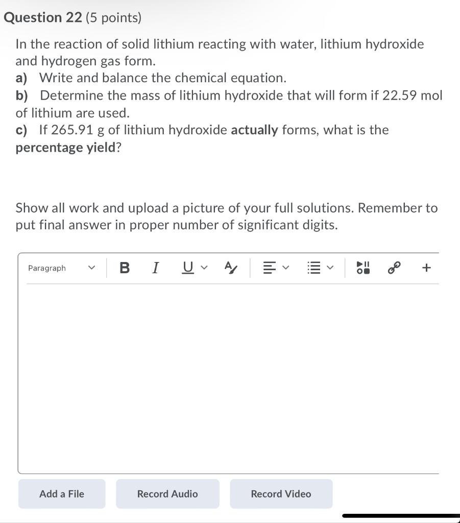 Question 22 5 Points In The Reaction Of Solid Lithium Reacting With Water Lithium Hydroxide And Hydrogen Gas Form A 1