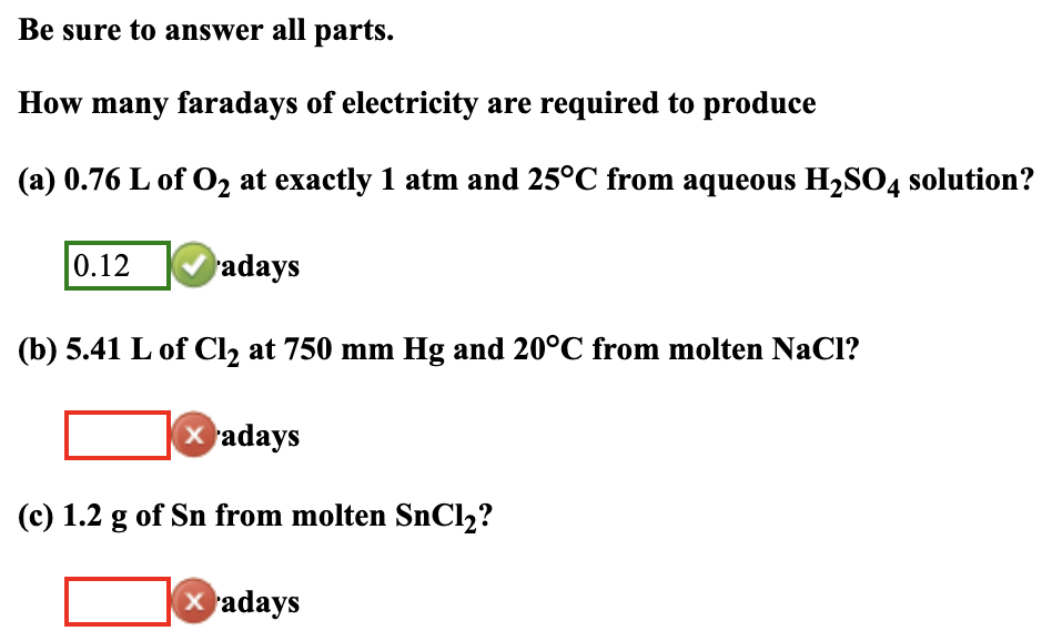 Be Sure To Answer All Parts How Many Faradays Of Electricity Are Required To Produce A 0 76 L Of O2 At Exactly 1 Atm 1