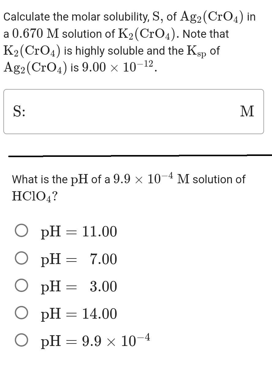 Calculate The Molar Solubility S Of Ag2 Cro4 In A 0 670 M Solution Of K2 Cro4 Note That K2 Cro4 Is Highly Soluble 1