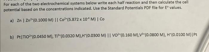 For Each Of The Two Electrochemical Systems Below Write Each Half Reaction And Then Calculate The Cell Potential Based O 1