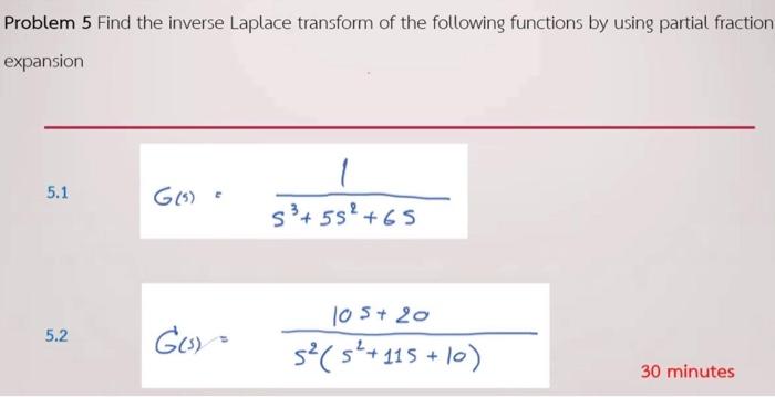 Problem 5 Find The Inverse Laplace Transform Of The Following Functions By Using Partial Fraction Expansion 5 1 Go 1 S 1