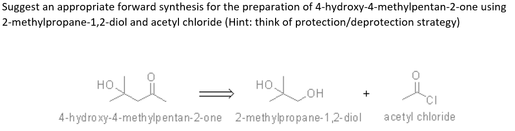 Suggest An Appropriate Forward Synthesis For The Preparation Of 4 Hydroxy 4 Methylpentan 2 One Using 2 Methylpropane 1 2 1